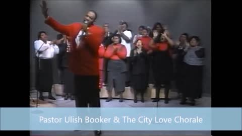 Prophet Booker and The City Love Chorale..."It was YOUR Grace...Feb. 15th,1997"...