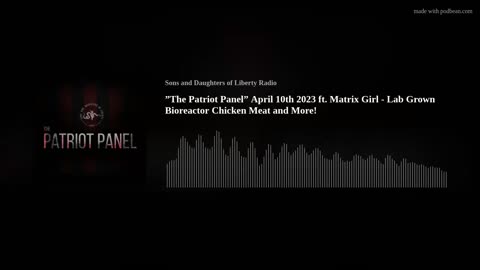 ”The Patriot Panel” ft. Matrix Girl - Lab Grown Bioreactor Chicken Meat & More!
