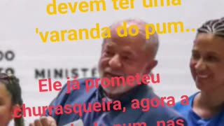 LULA PROMETE VARANDA DO PUM?