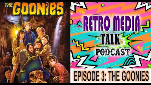 The Goonies - Episode 3 | Retro Media Talk | Podcast