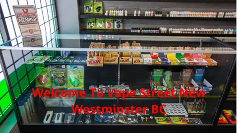 Vape Street : Vape Store in New Westminster, BC | V3M 3X3