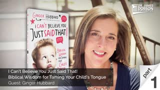 I Can’t Believe You Just Said That! Biblical Wisdom for Taming Your Child’s Tongue - Part 1