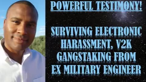 SURVIVING ELECTRONIC HARASSMENT, V2K, GANGSTALKING. EX-MILITARY ENGINEER POWERFUL TESTIMONY.