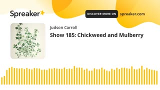 Show 185: Chickweed and Mulberry