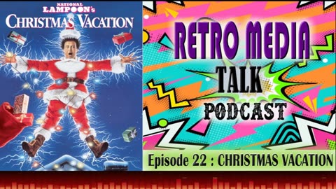 CHRISTMAS VACATION - EPISODE 22 : RETRO MEDIA TALK | Podcast