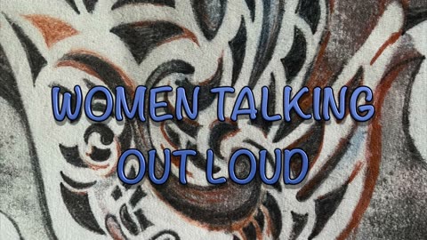 Women Talking Out Loud Episode 003
