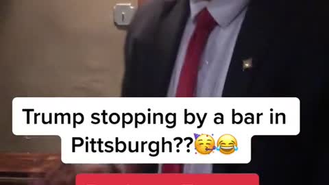 Trump stopping by a bar in Pittsburgh??ה