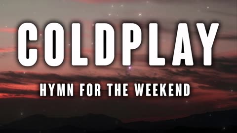 Coldplay hhum-for the weekend (lyrics)