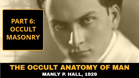 The Occult Anatomy of Man, Manly P. Hall, 1929, Part 6: Occult Masonry