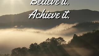 Dream it Believe it Achieve it.