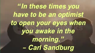 “In these times you have to be an optimist to open your eyes when you awake in the morning.”