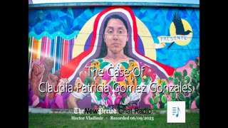 The Case Of Claudia Patricia Gomez Gonzales - part 1