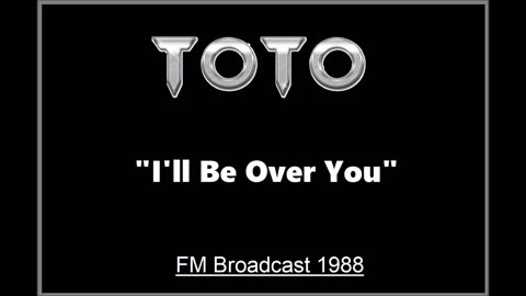Toto - I'll Be Over You (Live in Rotterdam, Netherlands 1988) FM Broadcast