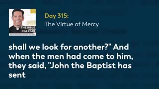 Day 315: The Virtue of Mercy — The Bible in a Year (with Fr. Mike Schmitz)