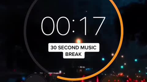 30 second music break!