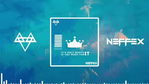 NEFFEX - IT'S ONLY WORTH IT IF YOU WORK FOR IT [Copyright Free] No.117