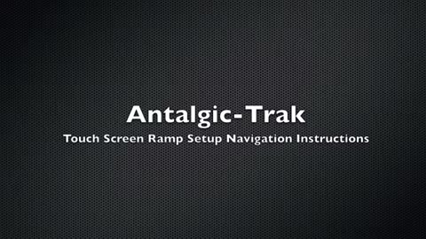 Touch Screen Ramp Setup: Antalgic-Trak Instructional Video