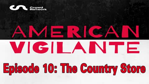 American Vigilante - Episode 10: The Country Store