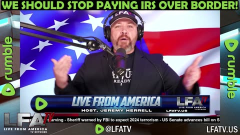 WE SHOULD STOP PAYING IRS OVER BORDER!