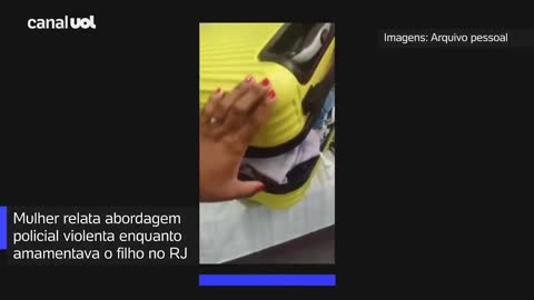 Mulher relata abordagem policial violenta enquanto amamentava o filho no RJ