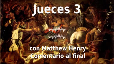 📖🕯 Santa Biblia - Jueces 3 con Matthew Henry Comentario al final.