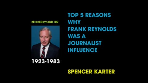 TOP 5 REASONS WHY FRANK REYNOLDS WAS A JOURNALIST INFLUENCE