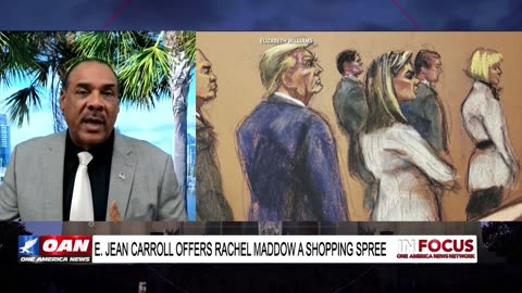 IN FOCUS: E. Jean Carroll Shopping Spree and Joy Reid Hot Mic with Bruce Levell- OAN