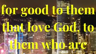 And we know that all things work together for good to them that love God