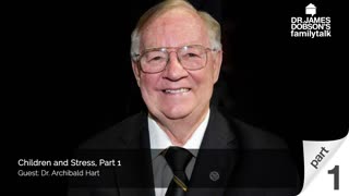 Children and Stress - Part 1 with the late Dr. Archibald Hart