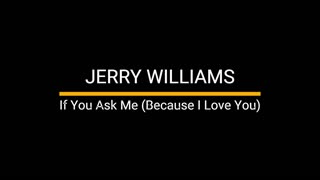Jerry Williams - If you Ask Me