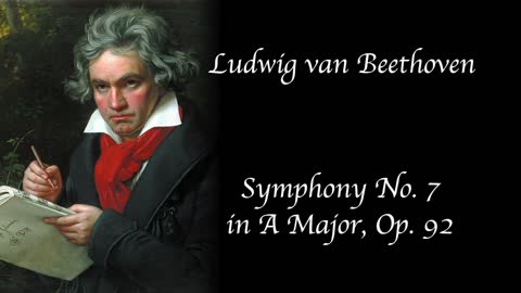 Beethoven - Symphony No. 7 in A Major, Op. 92