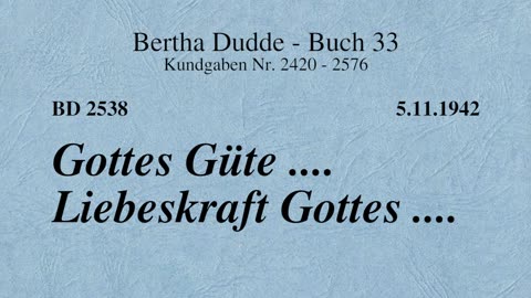 BD 2538 - GOTTES GÜTE .... LIEBESKRAFT GOTTES ....