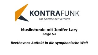 Musikstunde - Folge 53 mit Jenifer Lary: Beethovens Auftakt in die symphonische Welt