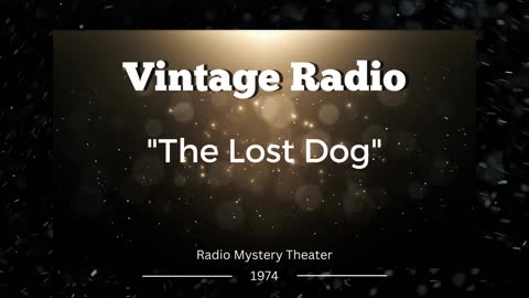 Vintage Radio Presents, Audio Only, "The lost dog"