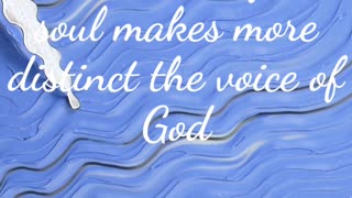 The silence of the soul makes more distinct the voice of God - Ellen G White