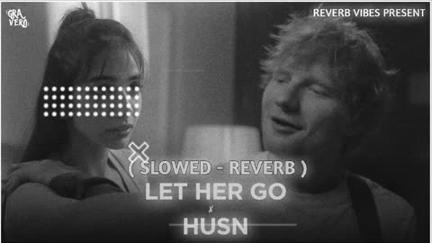 “Husn X Let Her Go: A Symphony of Emotions”
