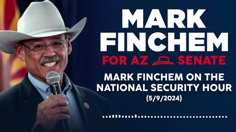 Mark Finchem on the National Security Hour Podcast: Restoring Arizona’s Values
