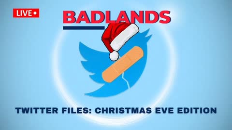 Badlands Coverage: Twitter Files - Christmas Eve Edition! "TWITTER AND "OTHER GOVERNMENT AGENCIES"