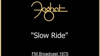 Foghat - Slow Ride (Live in Wallingford, Connecticut 1975) FM Broadcast