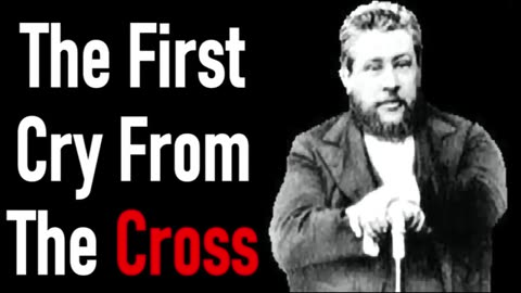 The First Cry From The Cross - Charles Spurgeon Sermon