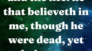 I am the resurrection, and the life: he that believeth in me, though he were dead, yet shall he live