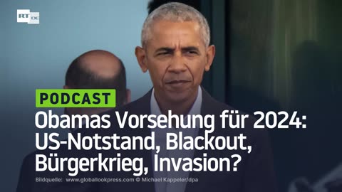 Obamas Vorsehung für 2024: US-Notstand, Blackout, Bürgerkrieg, Invasion?