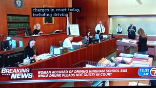 WOMAN ACCUSED OF DRIVING HINGHAM SCHOOL BUS WHILE DRUNK PLEADS NOT GUILTY IN COURT [Massachusetts]