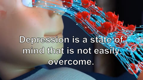 Depression is a state of mind that is not easily overcome.