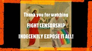 FIGHT CENSORSHIP - INDECENTLY EXPOSE IT ALL
