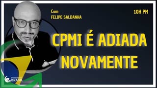 CPMI É ADIADA NOVAMENTE - By Saldanha - Endireitando Brasil