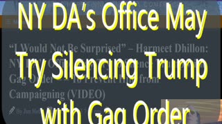 Ep 127 NY DA’s Office May Try to Silence Trump with Gag Order & more