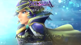 DFFOO Cutscenes Act 3 Chapter 10 Part 2 To Light's Source (No gameplay)
