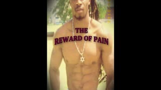 THE REWARDS OF PAIN