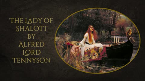 'The Lady of Shalott' by Alfred Lord Tennyson - Unabridged Theatrical Audiobook
